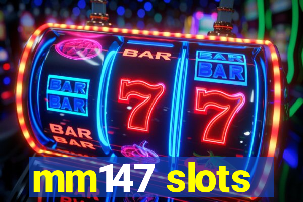 mm147 slots